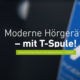 Piktogramm T-Höranlage mit Titel "Moderne Hörgeräte - mit T-Spule!"