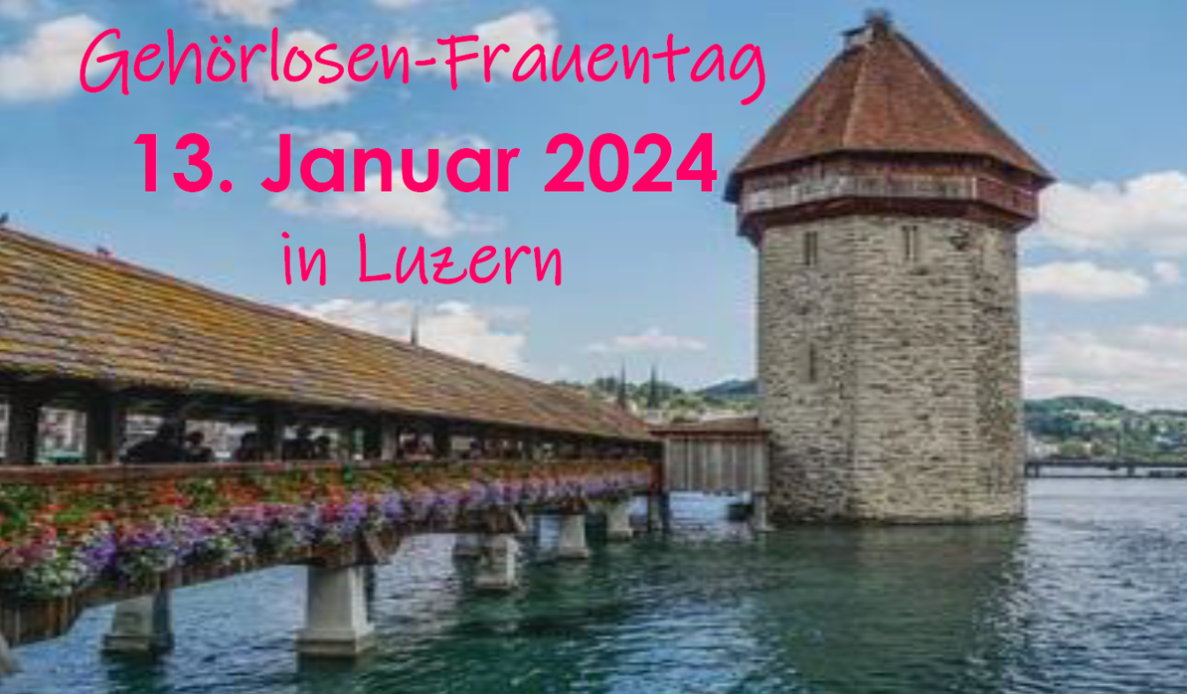Visualbild Luzerner Kapellbrücke mit Titel Gehörloser Frauentag 2024