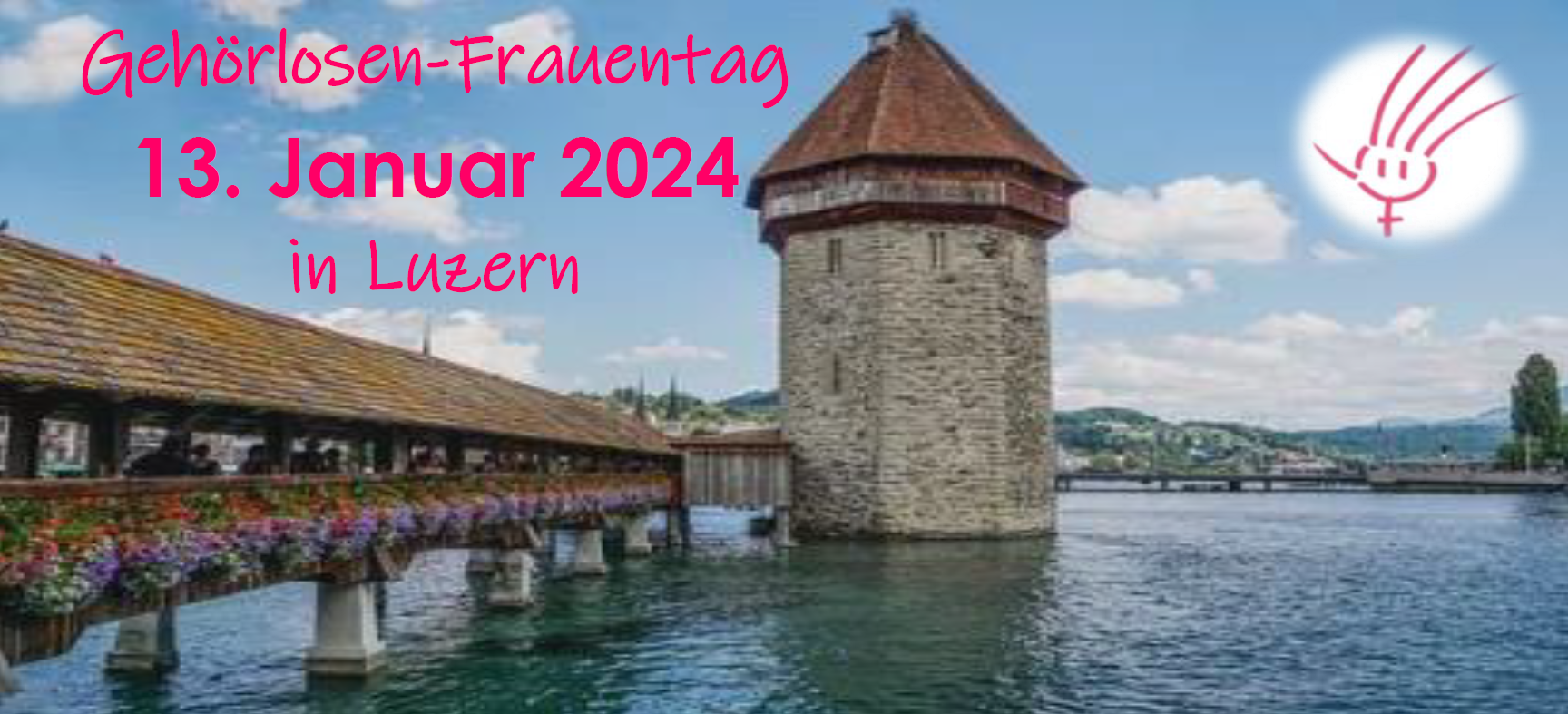 Visualbild Luzerner Kapellbrücke mit Titel Gehörloser Frauentag 2024